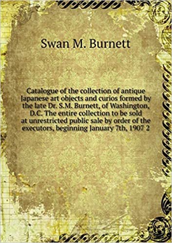 okumak Catalogue of the Collection of Antique Japanese Art Objects and Curios Formed by the Late Dr. S.M. Burnett, of Washington, D.C. the Entire Collection ... the Executors, Beginning January 7th, 1907 2