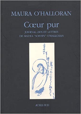 okumak Coeur pur (un): Journal zen et lettres de maura &quot;soshin&quot; o&#39;halloran (Archives privées)