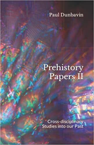 Prehistory Papers II: Cross-disciplinary Studies into our Past