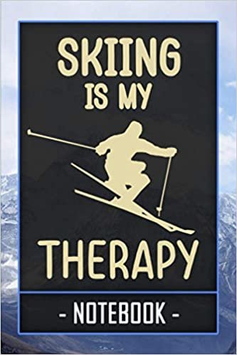 okumak Skiing Is My Therapy Notebook: Funny Gift For Skiers | Lined Writing Journal | 120 Pages 6&quot; x 9&quot;