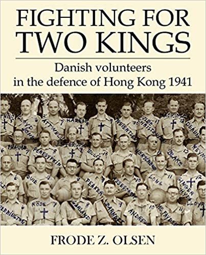 okumak Fighting for Two Kings: Danish Volunteers in Defence of Hong Kong 1941