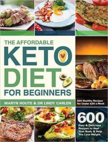 okumak The Affordable Keto Diet for Beginners: 600 Easy &amp; Delicious Recipes to Heal Your Body &amp; Help You Lose Weight (600 Healthy Recipes for Under $20 a Week)