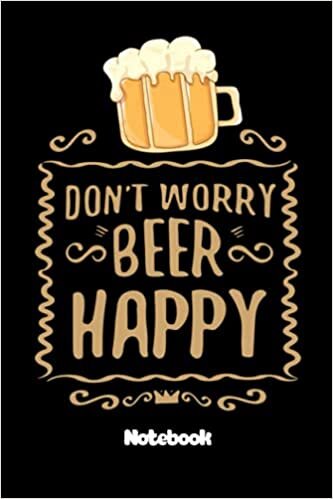 okumak Notebook - Don_t Worry Beer Happy 14: Festival Diary &amp; Notebook, Drink Record Beer Tasting Journal_Journal_6in x 9in x 114 Pages White Paper Blank Journal with Black Cover Perfect Size