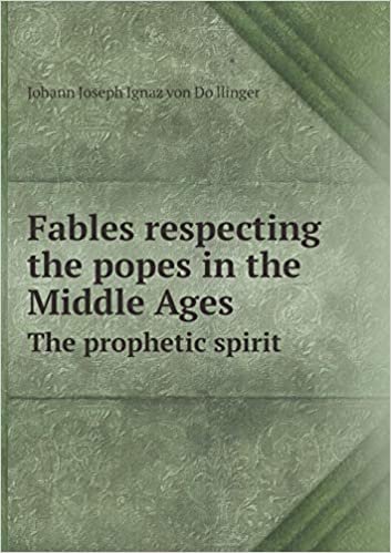 okumak Fables Respecting the Popes in the Middle Ages the Prophetic Spirit