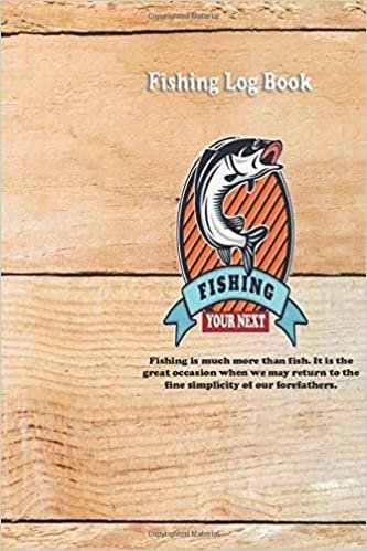 okumak Fishing is much more than fish. It is the great occasion when we may return to the fine simplicity of our forefathers.: Fishing Log : Blank Lined ... 100 Pages, Soft Matte Cover, 6 x 9 In