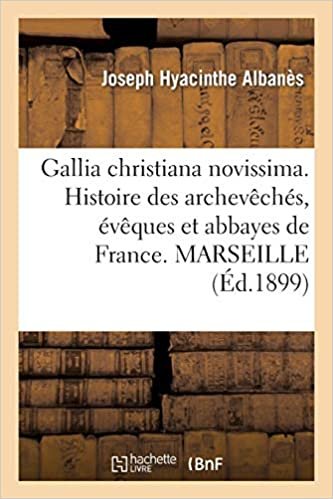 okumak Auteur, S: Gallia Christiana Novissima. Histoire Des Archeve