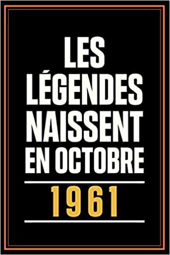 okumak Les Légendes Naissent en Octobre 1961: Idée Cadeau Anniversaire Pour f homme maman papa 59 ans / Cahier d&#39;écriture ligné a5
