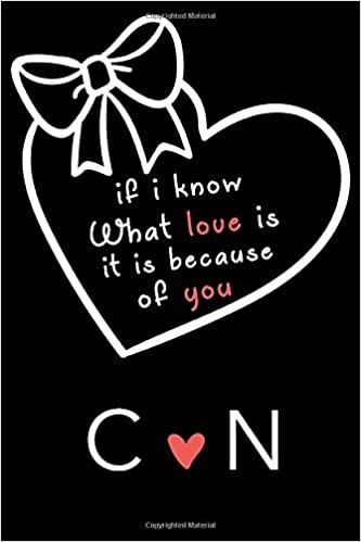 okumak If i know what love is,it is because of you C and N: Classy Monogrammed notebook with Two Initials for Couples,monogram initial notebook,love ... 110 Pages, 6x9, Soft Cover, Matte Finish