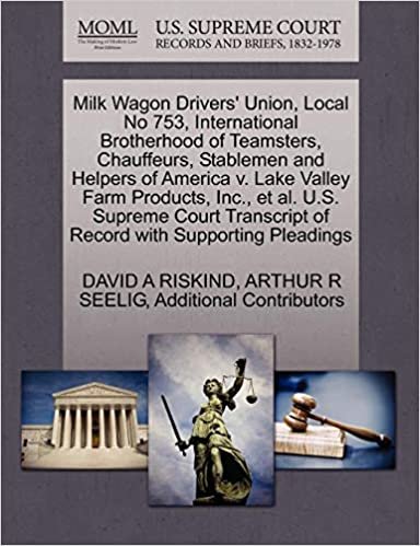 okumak Milk Wagon Drivers&#39; Union, Local No 753, International Brotherhood of Teamsters, Chauffeurs, Stablemen and Helpers of America v. Lake Valley Farm ... of Record with Supporting Pleadings