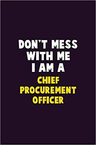 Don't Mess With Me, I Am A Chief Procurement officer: 6X9 Career Pride 120 pages Writing Notebooks