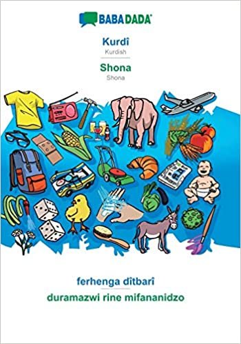 okumak BABADADA, Kurdî - Shona, ferhenga dîtbarî - duramazwi rine mifananidzo: Kurdish - Shona, visual dictionary