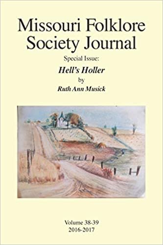 okumak Missouri Folklore Society Journal Special Issue: Hell&#39;s Holler: A Novel Based on the Folklore of the Missouri Chariton Hill Country: 38AND39