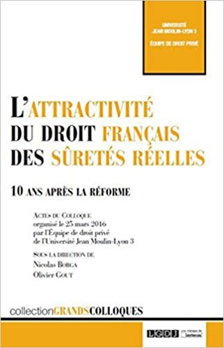 okumak l&#39;attractivité du droit français des sûretés réelles: 10 ANS APRÈS LA RÉFORME (GRANDS COLLOQUES)
