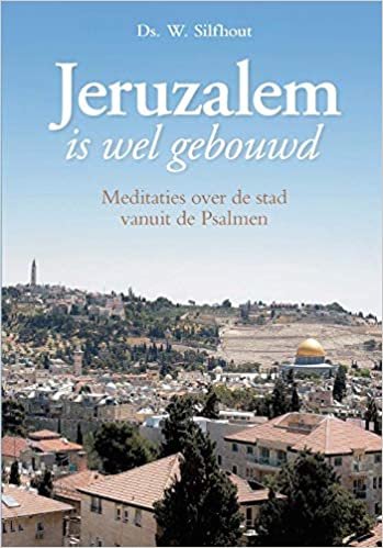 okumak Jeruzalem is wel gebouwd: Meditaties over de stad vanuit de Psalmen