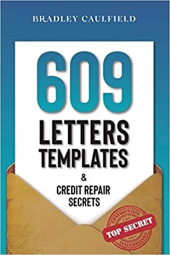 609 Letter Templates & Credit Repair Secrets: The Best Way to Fix Your Credit Score Legally in an Easy and Fast Way (Includes 10 Credit Repair Template Letters)