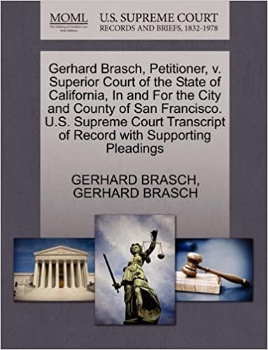 okumak Gerhard Brasch, Petitioner, v. Superior Court of the State of California, In and For the City and County of San Francisco. U.S. Supreme Court Transcript of Record with Supporting Pleadings