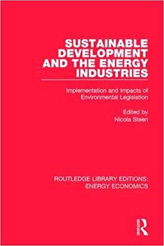okumak Sustainable Development and the Energy Industries: Implementation and Impacts of Environmental Legislation (Routledge Library Editions: Energy Economics)