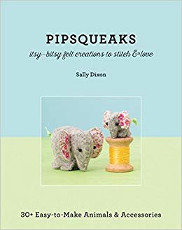 okumak Pipsqueaks : Itsy-Bitsy Felt Creatures to Stitch and Love
