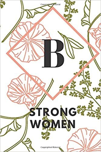 okumak B (STRONG WOMEN): Monogram Initial &quot;B&quot; Notebook for Women and Girls, green and creamy color.