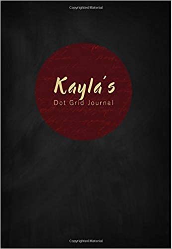 okumak Kayla&#39;s Dot Grid Journal: A Personalized Name Notebook (A5) for Women (Cute Named Birthday and Christmas Gifts for Women and Teen Girls)