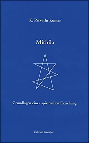 okumak Kumar, K: Mithila - Grundlagen einer spirituellen Erziehung