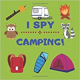 okumak I SPY CAMPING!: MY FIRST CAMPING BOOK. A FUN PICTURE PUZZLE BOOK FOR 2-4 YEAR OLDS