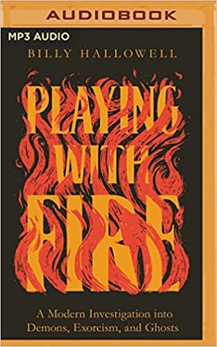 okumak Playing With Fire: A Modern Investigation into Demons, Exorcism, and Ghosts