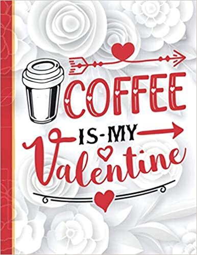 okumak Coffee is My Valentine: Cute Novelty Valentines Day Gifts for Coffee Lovers Women &amp; Men / Funny &amp; Romantic Present for Him &amp; Her / Lovely Lined Notebook Journal Gift ideas to write in