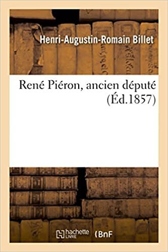 okumak René Piéron, Ancien Député (Généralités)