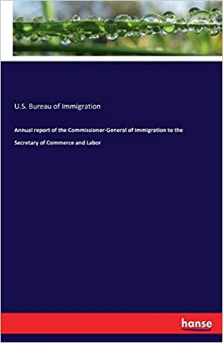 okumak Annual report of the Commissioner-General of Immigration to the Secretary of Commerce and Labor