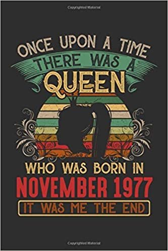 okumak Once Upon A Time There Was A Queen Who Was Born In November 1977 It Was Me The End: Composition Notebook/Journal 6 x 9 With Notes and To Do List Pages, Perfect For Diary, Doodling, Happy Birthday Gift