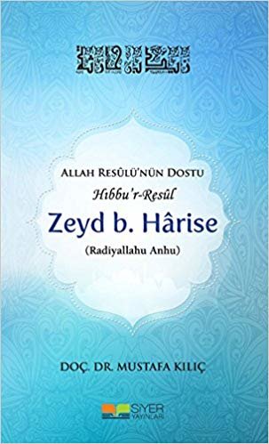 okumak Allah Resulünün Dostu Hıbbur-Resul Zeyd b. Harise