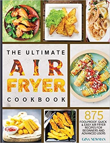 okumak The Ultimate Air Fryer Cookbook: Foolproof, Quick &amp; Easy 875 Air Fryer Recipes for Beginners and Advanced Users