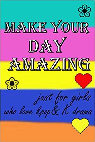 okumak MAKE YOUR DAY AMAZING_ just for girls who love kpop &amp; kdrama: Perfect cutie notebook journal for cutie girls ; Nice gift for girls who love kdrama and ... lines (120 Pages size 6&quot;×9&quot; A fine line )