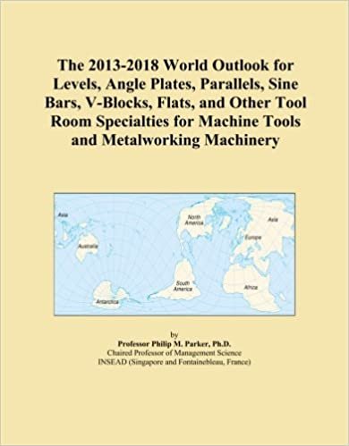 okumak The 2013-2018 World Outlook for Levels, Angle Plates, Parallels, Sine Bars, V-Blocks, Flats, and Other Tool Room Specialties for Machine Tools and Metalworking Machinery