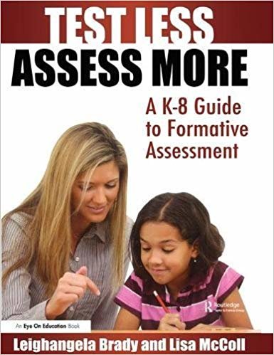 okumak Test Less Assess More : A K-8 Guide to Formative Assessment