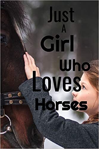 okumak Just A Girl Who Loves Horses: Horseback Training Notebook for journaling equestrian notebook 131 pages 6x9 inches gift for horse lovers &amp;girls