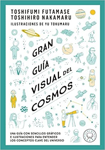 Gran guía visual del cosmos: Una guía con sencillos gráficos e ilustraciones para entender los conceptos clave del universo