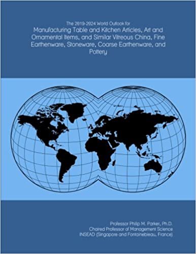 okumak The 2019-2024 World Outlook for Manufacturing Table and Kitchen Articles, Art and Ornamental Items, and Similar Vitreous China, Fine Earthenware, Stoneware, Coarse Earthenware, and Pottery