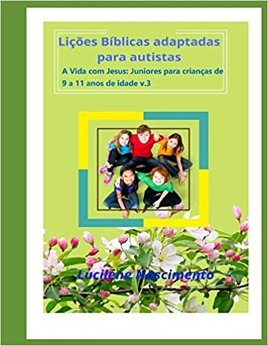 okumak Lições bíblicas adaptadas para autistas: A vida com Jesus: Juniores para crianças de 9 á 11 anos de idade. v.3