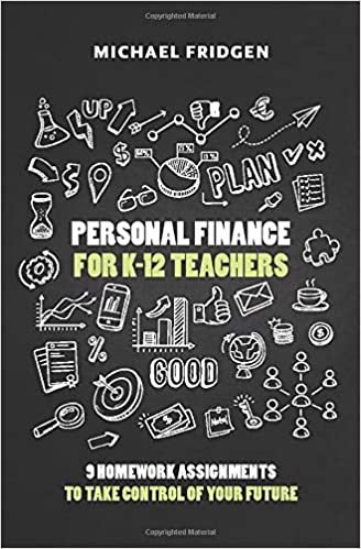 okumak Personal Finance for K-12 Teachers: 9 Homework Assignments to Take Control of Your Future