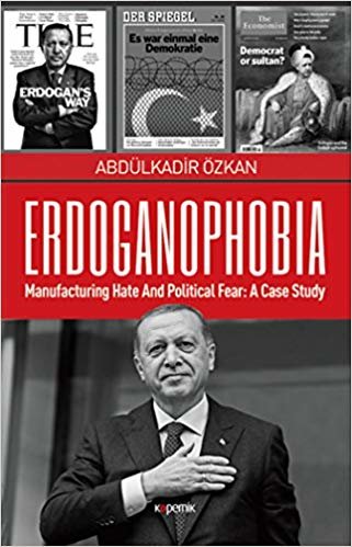 okumak Erdoganophobia: Manufacturing Hate and Political Fear: A Case Study