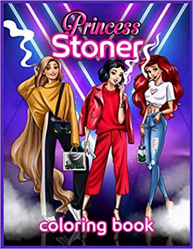 okumak Princess Stoner Coloring Book: The Stoner&#39;s Psychedelic Coloring Book With Cool Images For Absolute Adults Relaxation and Stress Relief