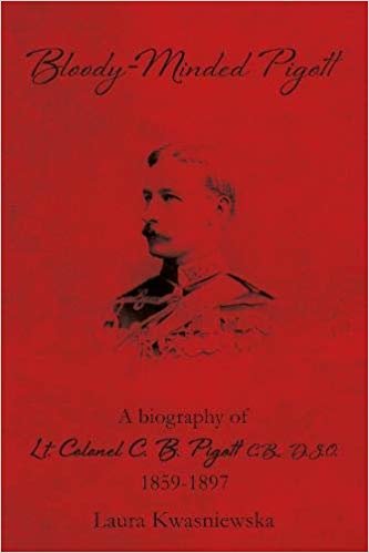 okumak Bloody-Minded Pigott : A Biography of Lieutenant - Colonel C. B. Pigott, C. B., D. S. O., 1859-1897.