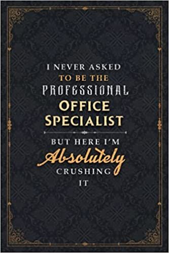 okumak Office Specialist Notebook Planner - I Never Asked To Be The Professional Office Specialist But Here I&#39;m Absolutely Crushing It Jobs Title Cover ... To Do List, 120 Pages, Cute, 5.24 x 22.86 cm