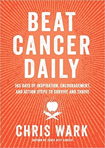 Beat Cancer Daily: 365 Days of Inspiration, Encouragement, and Action Steps to Survive and Thrive