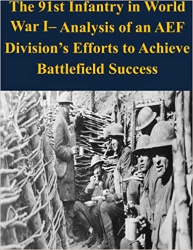 okumak The 91st Infantry in World War I– Analysis of an AEF Division’s Efforts to Achieve Battlefield Success (WWI)