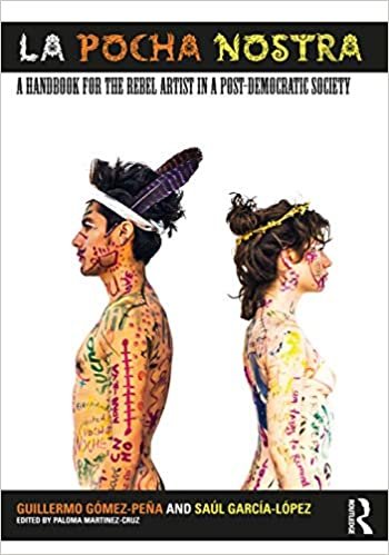 okumak La Pocha Nostra: A Handbook for the Rebel Artist in a Post-democratic Society