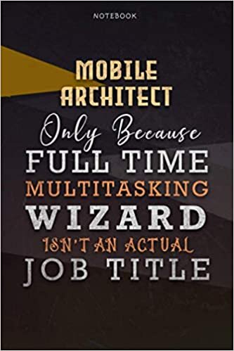 okumak Lined Notebook Journal Mobile Architect Only Because Full Time Multitasking Wizard Isn&#39;t An Actual Job Title Working Cover: Over 110 Pages, Personal, ... inch, A Blank, Paycheck Budget, Personalized