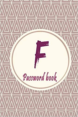 okumak Initials Letter &quot;F&quot; Password Book: Lovely Password keeper, Best way to Track Website, Username, Password and easily Tabbed in Alphabetical Order |Special Password Journal with the Letter &quot;F&quot;